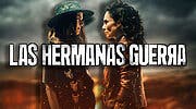 Imagen de 'Las hermanas Guerra', Temporada 2: Estado de renovación y posible fecha de estreno en Netflix