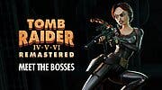 Imagen de Los jefes finales de Tomb Raider IV-VI Remastered lucen espectaculares en su nuevo tráiler