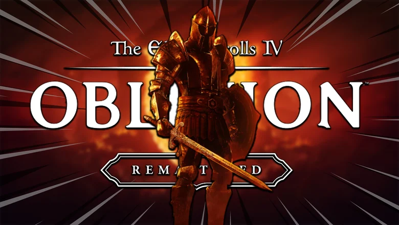 ¿Es realmente The Elder Scrolls IV: Oblivion un Remastered o un Remake?