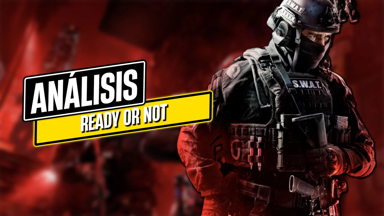 Análisis de Ready or Not: ser un S.W.A.T no es para todos, pero si te atrapa… no lo soltarás