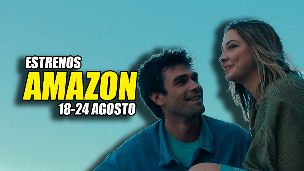 estrenos amazon prime 18 24 agosto 2025