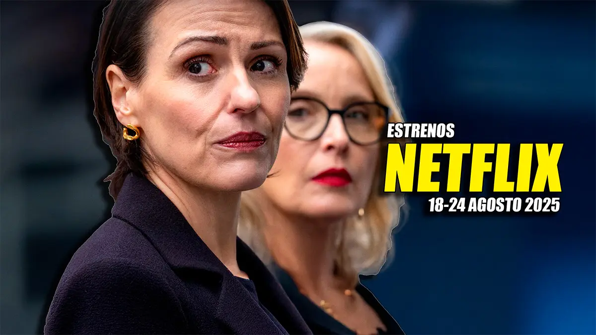 estrenos netflix 18 24 agosto 2025