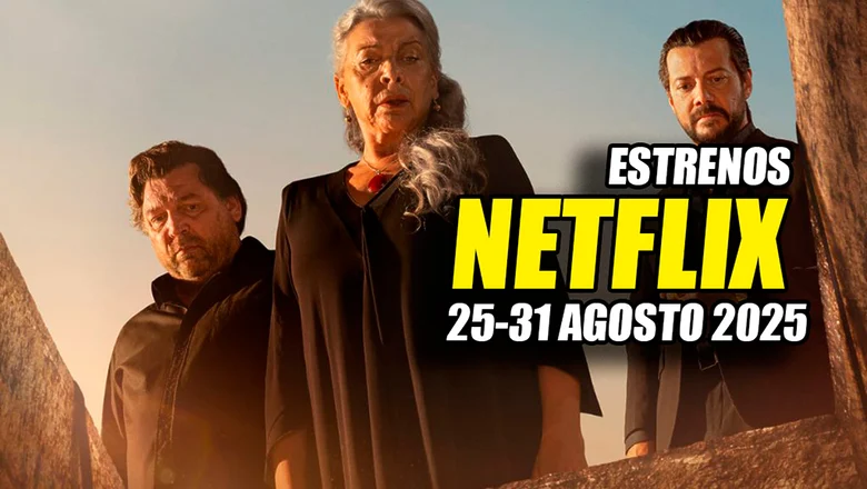 estrenos netflix 25 31 agosto 2025