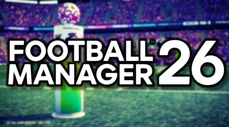 Imagen de Football Manager 26 se muestra por primera vez: regresa el rey de la simulación de fútbol después de su previa cancelación