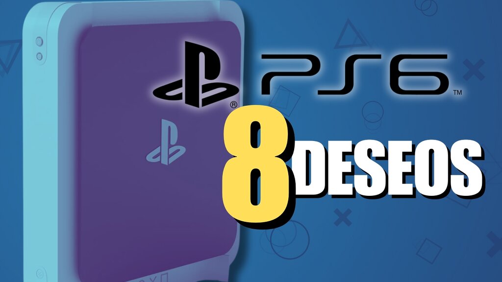 PS6, deseos