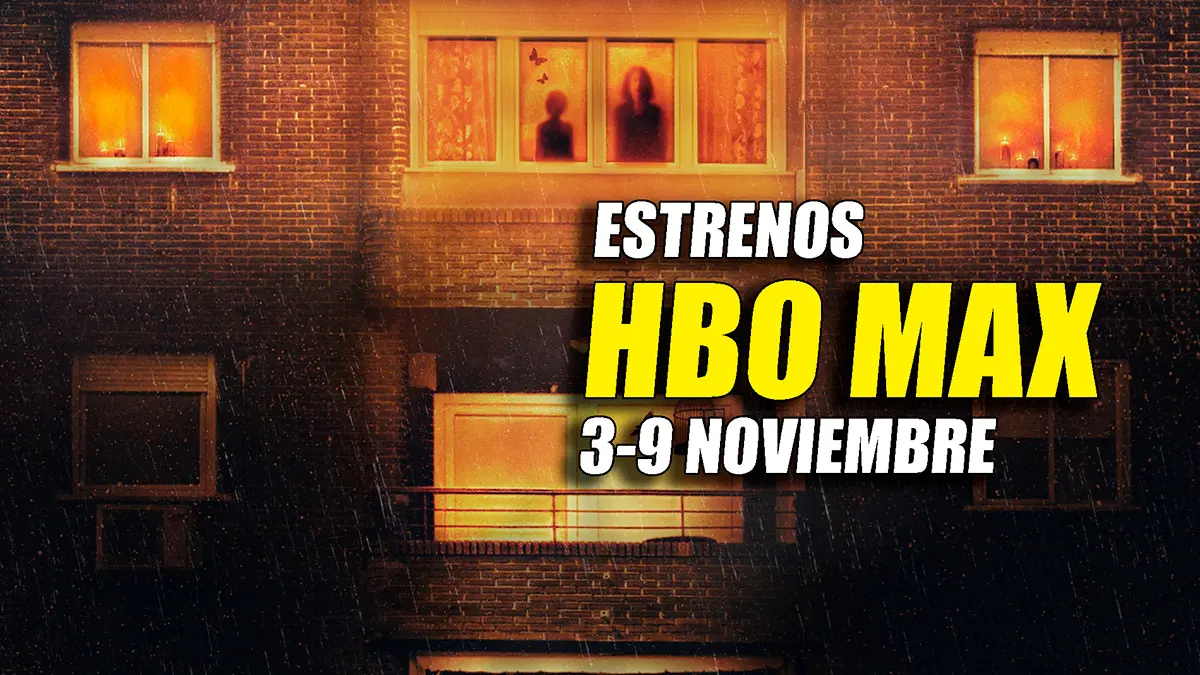 estrenos hbo max 3 9 noviembre