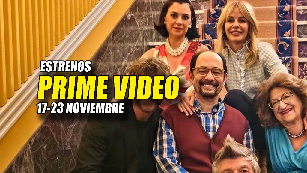 estrenos prime video 17 23 noviembre