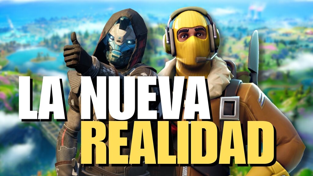 Fortnite, Destiny 2, La nueva realidad