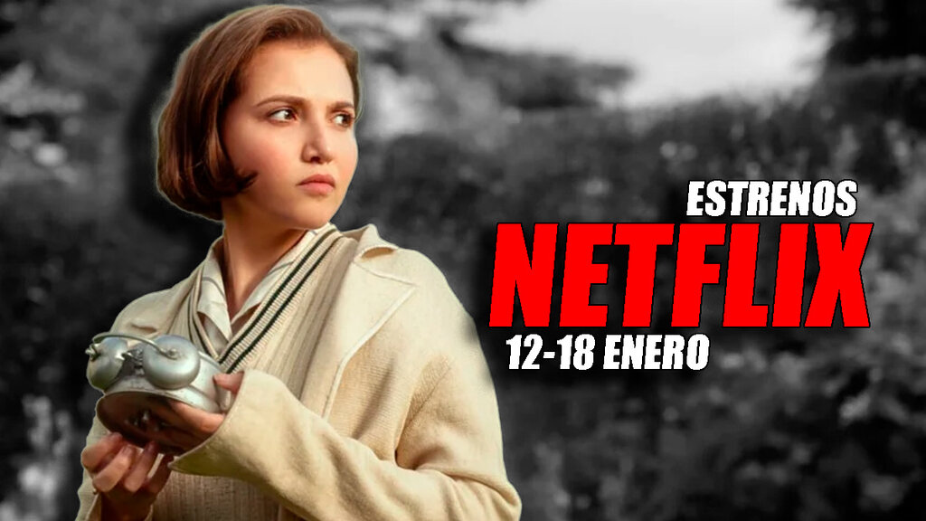 estrenos netflix 12 18 enero 2026