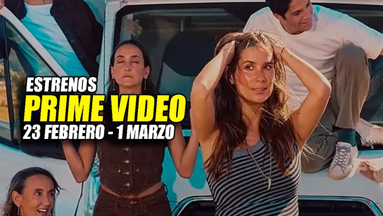 estrenos prime video 23 febrero 1 marzo