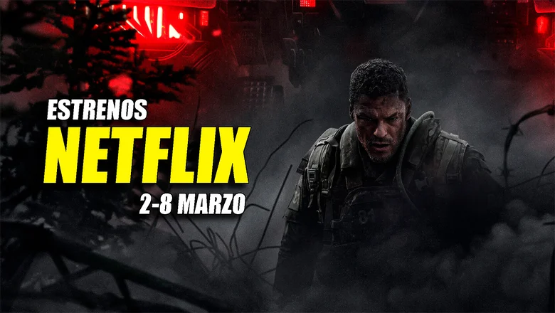 estrenos netflix 2 8 marzo