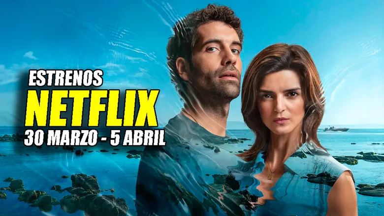 estrenos netflix 30 marzo 5 abril