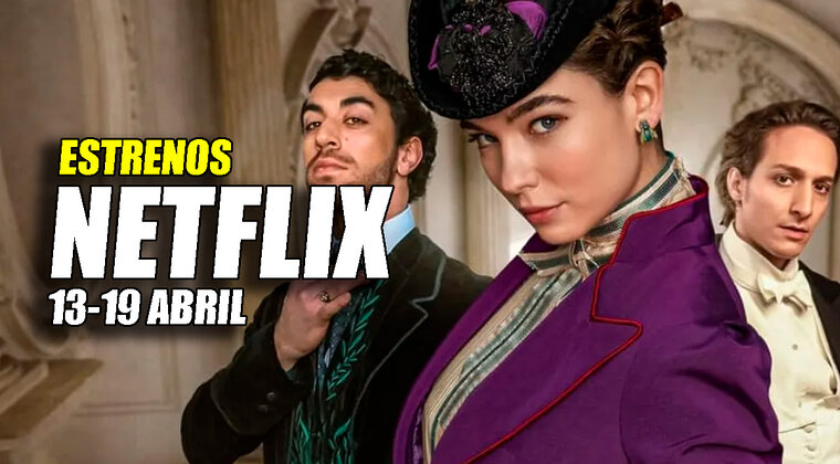 Imagen de Todos los estrenos de Netflix de la semana (13-19 abril): 18 novedades y muchos regresos