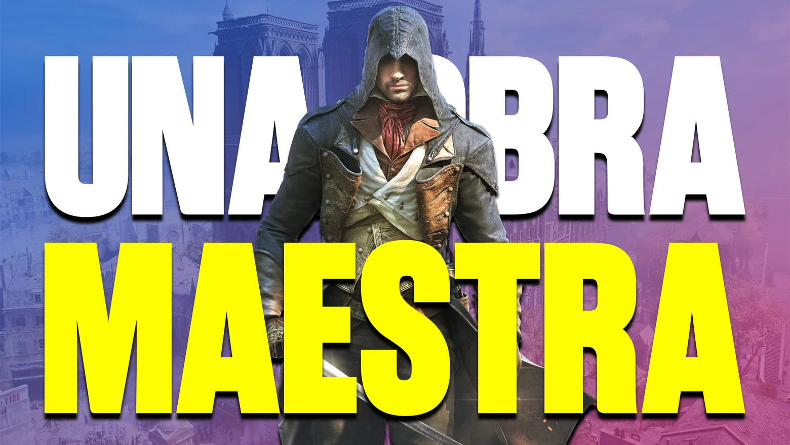 ASSASSIN'S CREED UNITY obra maestra