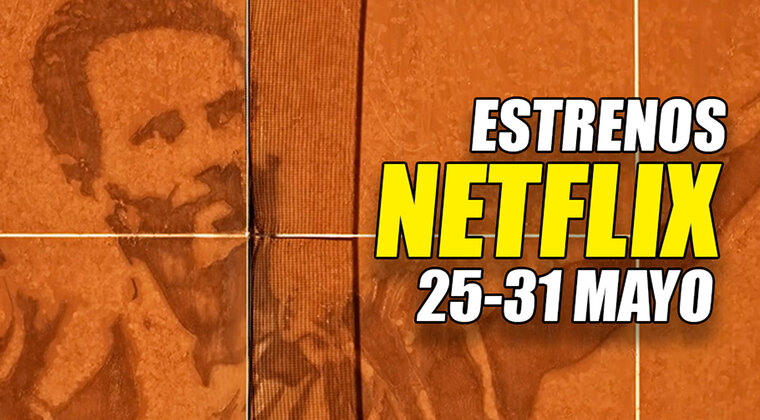 Imagen de Los 9 estrenos de Netflix esta semana (25-31 mayo 2026): Rafa Nadal, el Mundial y nuevas temporadas