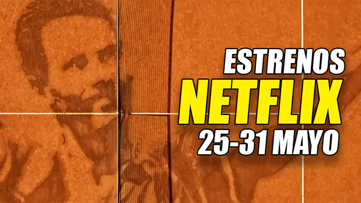 estrenos netflix 25 31 mayo