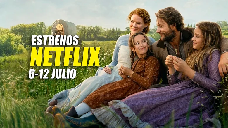 Estrenos de Netflix 6 12 julio